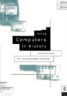 Using Computers in History : A Practical Guide to Data Presentation, Analysis and the Internet - Book