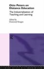 Otto Peters on Distance Education : The Industrialization of Teaching and Learning - Book