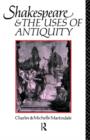 Shakespeare and the Uses of Antiquity : An Introductory Essay - Book