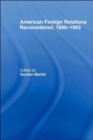 American Foreign Relations Reconsidered : 1890-1993 - Book
