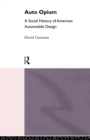 Auto-Opium : A Social History of American Automobile Design - Book