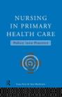 Nursing in Primary Health Care : Policy into Practice - Book