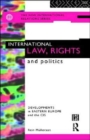 International Law, Rights and Politics : Developments in Eastern Europe and the CIS - Book