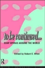 To Be Continued... : Soap Operas Around the World - Book