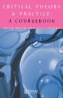 Critical Theory and Practice: A Coursebook - Book