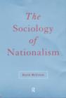 The Sociology of Nationalism : Tomorrow's Ancestors - Book