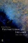 Postnationalist Ireland : Politics, Culture, Philosophy - Book