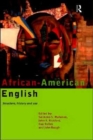 African-American English : Structure, History and Use - Book