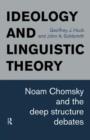 Ideology and Linguistic Theory : Noam Chomsky and the Deep Structure Debates - Book