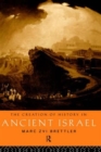 The Creation of History in Ancient Israel - Book