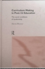 Curriculum Making in Post-16 Education : The Social Conditions of Studentship - Book