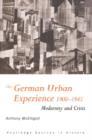 The German Urban Experience : Modernity and Crisis, 1900-1945 - Book