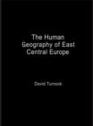 The Human Geography of East Central Europe - Book
