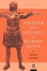 Soldier and Society in Roman Egypt : A Social History - Book