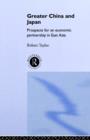 Greater China and Japan : Prospects for an Economic Partnership in East Asia - Book