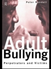 Adult Bullying : Perpetrators and Victims - Book