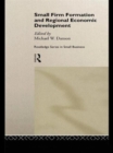 Small Firm Formation and Regional Economic Development - Book