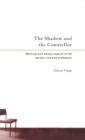 The Shadow and the Counsellor : Working with the Darker Aspects of the Person, the Role and the Profession - Book