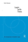 Logic with Trees : An Introduction to Symbolic Logic - Book