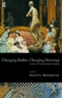 Changing Bodies, Changing Meanings : Studies on the Human Body in Antiquity - Book
