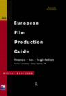 The European Film Production Guide : Finance - Tax - Legislation France - Germany - Italy - Spain - UK - Book