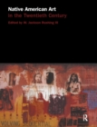 Native American Art in the Twentieth Century : Makers, Meanings, Histories - Book