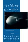 Yielding Gender : Feminism, Deconstruction and the History of Philosophy - Book