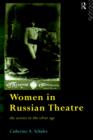 Women in Russian Theatre : The Actress in the Silver Age - Book