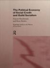 The Political Economy of Social Credit and Guild Socialism - Book