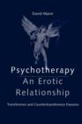 Psychotherapy: An Erotic Relationship : Transference and Countertransference Passions - Book