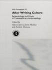 After Writing Culture : Epistemology and Praxis in Contemporary Anthropology - Book