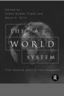 The World System : Five Hundred Years or Five Thousand? - Book
