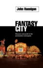 Fantasy City : Pleasure and Profit in the Postmodern Metropolis - Book