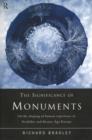 The Significance of Monuments : On the Shaping of Human Experience in Neolithic and Bronze Age Europe - Book