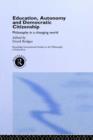 Education, Autonomy and Democratic Citizenship : Philosophy in a Changing World - Book
