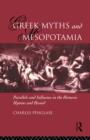 Greek Myths and Mesopotamia : Parallels and Influence in the Homeric Hymns and Hesiod - Book