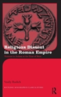 Religious Dissent in the Roman Empire : Violence in Judaea at the Time of Nero - Book