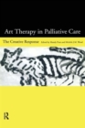 Art Therapy in Palliative Care : The Creative Response - Book