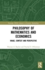 Philosophy of Mathematics and Economics : Image, Context and Perspective - Book