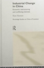 Industrial Change in China : Economic Restructuring and Conflicting Interests - Book