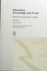 Education, Knowledge and Truth : Beyond the Postmodern Impasse - Book