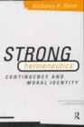 Strong Hermeneutics : Contingency and Moral Identity - Book