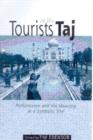 Tourists at the Taj : Performance and Meaning at a Symbolic Site - Book
