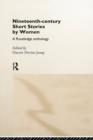 Nineteenth-Century Short Stories by Women : A Routledge Anthology - Book