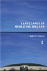 Landscapes of Neolithic Ireland - Book