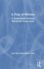 A Trial of Witches : A Seventeenth Century Witchcraft Prosecution - Book