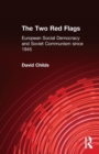 The Two Red Flags : European Social Democracy and Soviet Communism since 1945 - Book