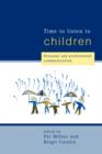 Time to Listen to Children : Personal and Professional Communication - Book
