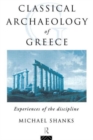 The Classical Archaeology of Greece : Experiences of the Discipline - Book