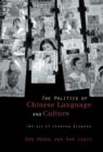 Politics of Chinese Language and Culture : The Art of Reading Dragons - Book